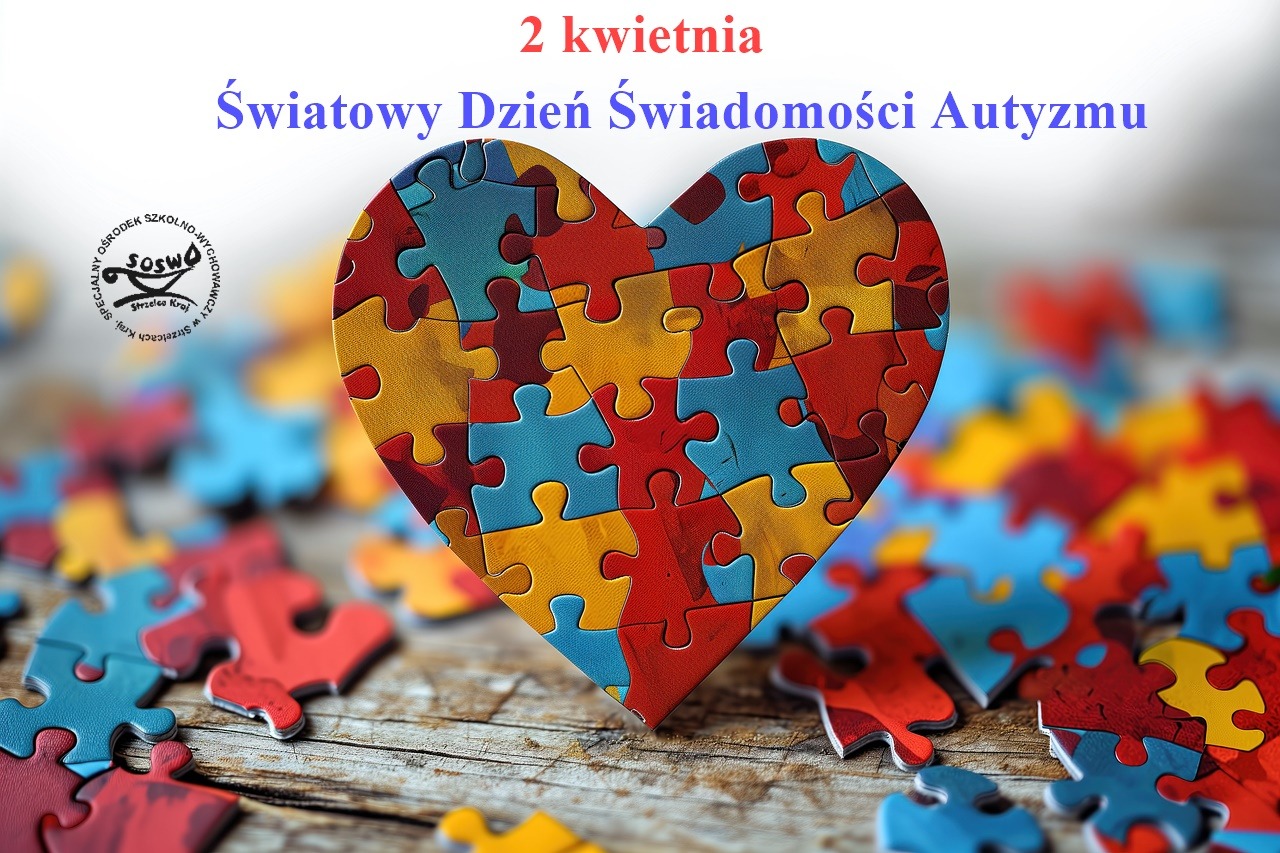 Na obrazku jest duże serce ułożone z kolorowych puzzli (kolory: czerwony, zólty, niebieski), nad sercem napis: 2 kwietnia - Światowy Dzień Świadomości Autyzmu, z lewej strony serca logo Ośrodka